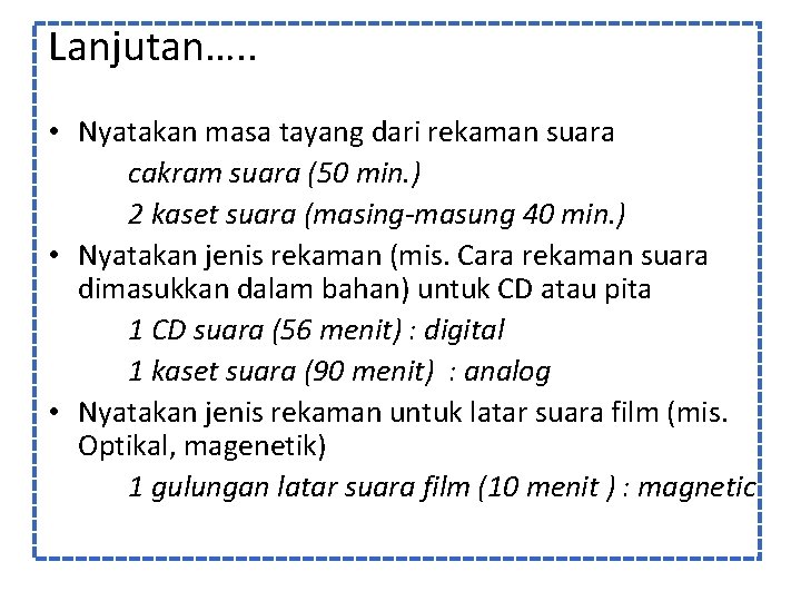 Lanjutan…. . • Nyatakan masa tayang dari rekaman suara cakram suara (50 min. )