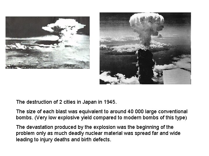 The destruction of 2 cities in Japan in 1945. The size of each blast