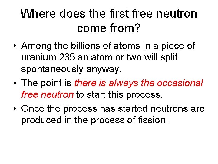 Where does the first free neutron come from? • Among the billions of atoms