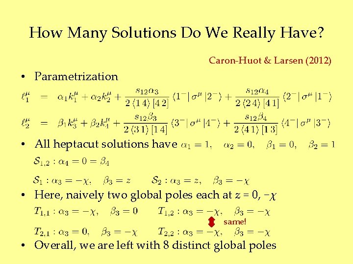 How Many Solutions Do We Really Have? Caron-Huot & Larsen (2012) • Parametrization •