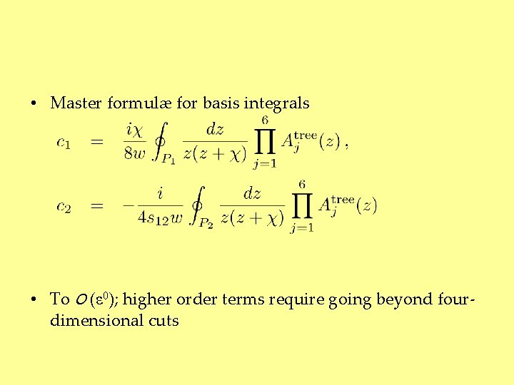  • Master formulæ for basis integrals • To O (ε 0); higher order