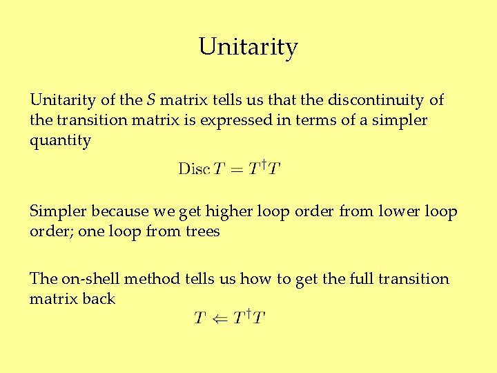 Unitarity of the S matrix tells us that the discontinuity of the transition matrix