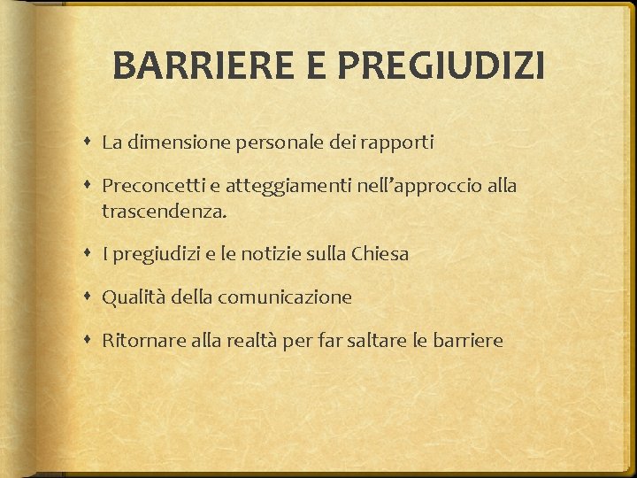 BARRIERE E PREGIUDIZI La dimensione personale dei rapporti Preconcetti e atteggiamenti nell’approccio alla trascendenza.