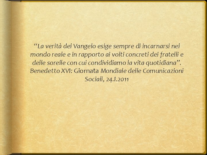 “La verita del Vangelo esige sempre di incarnarsi nel mondo reale e in rapporto