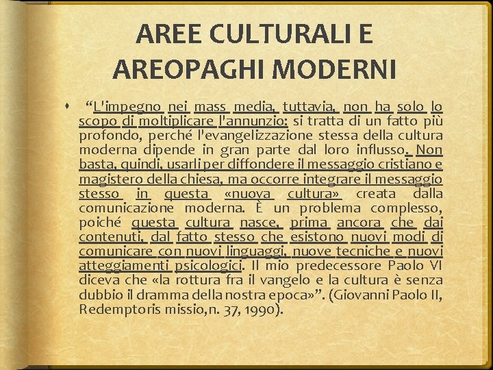 AREE CULTURALI E AREOPAGHI MODERNI “L'impegno nei mass media, tuttavia, non ha solo lo