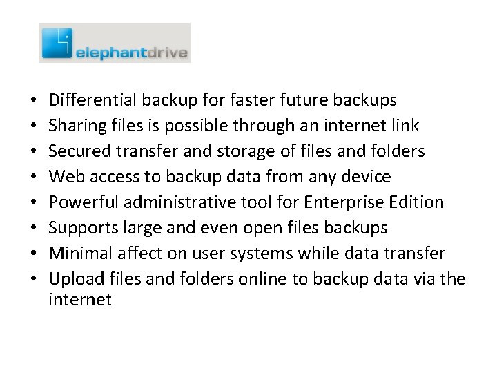  • • Differential backup for faster future backups Sharing files is possible through