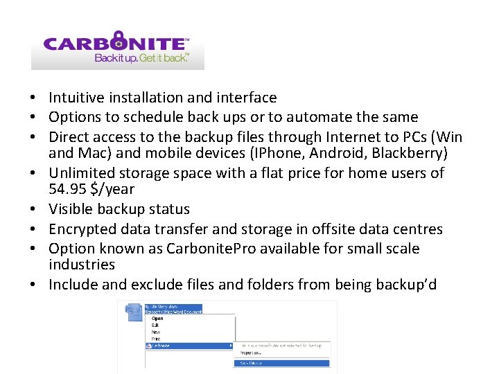  • Intuitive installation and interface • Options to schedule back ups or to