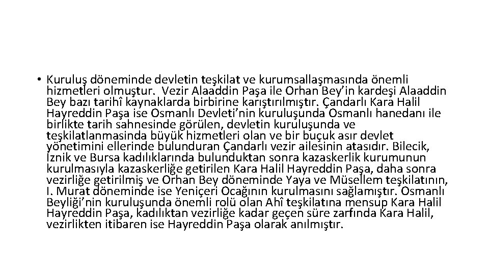  • Kuruluş döneminde devletin teşkilat ve kurumsallaşmasında önemli hizmetleri olmuştur. Vezir Alaaddin Paşa