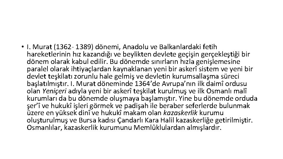  • I. Murat (1362 - 1389) dönemi, Anadolu ve Balkanlardaki fetih hareketlerinin hız