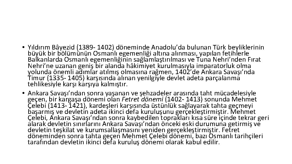  • Yıldırım Bâyezid (1389 - 1402) döneminde Anadolu’da bulunan Türk beyliklerinin büyük bir