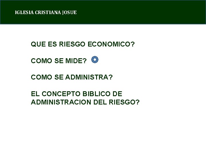 IGLESIA CRISTIANA JOSUE QUE ES RIESGO ECONOMICO? COMO SE MIDE? COMO SE ADMINISTRA? EL