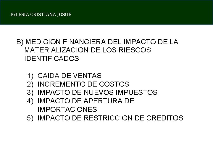 IGLESIA CRISTIANA JOSUE B) MEDICION FINANCIERA DEL IMPACTO DE LA MATERIALIZACION DE LOS RIESGOS