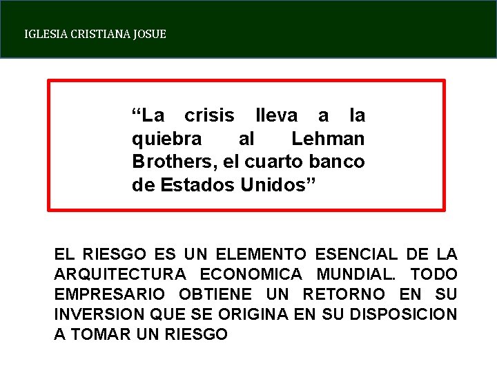 IGLESIA CRISTIANA JOSUE “La crisis lleva a la quiebra al Lehman Brothers, el cuarto