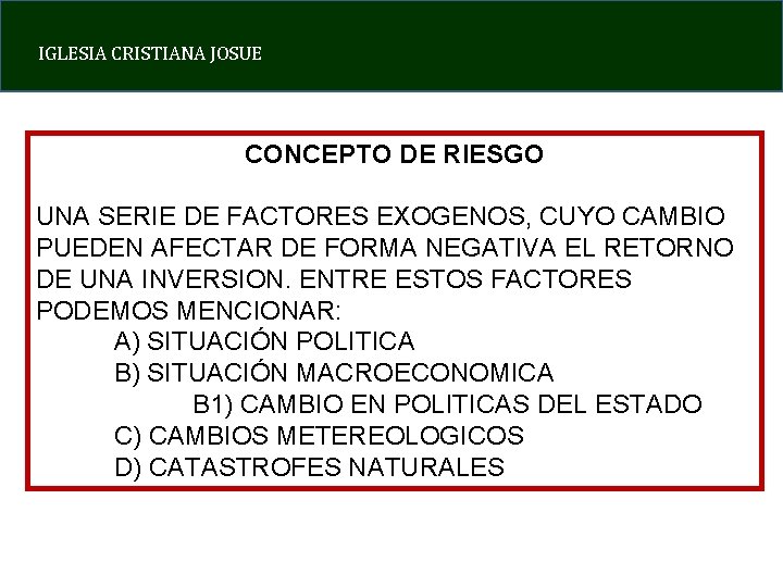 IGLESIA CRISTIANA JOSUE CONCEPTO DE RIESGO UNA SERIE DE FACTORES EXOGENOS, CUYO CAMBIO PUEDEN