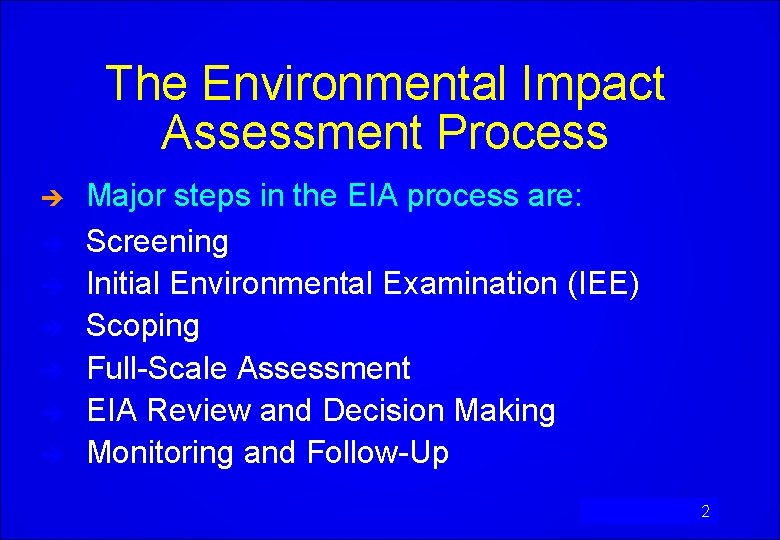 The Environmental Impact Assessment Process è è è è Major steps in the EIA