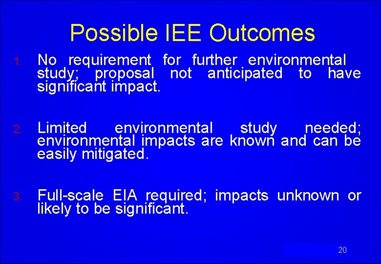 Possible IEE Outcomes 1. No requirement for further environmental study; proposal not anticipated to