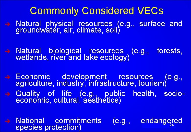 Commonly Considered VECs è Natural physical resources (e. g. , surface and groundwater, air,