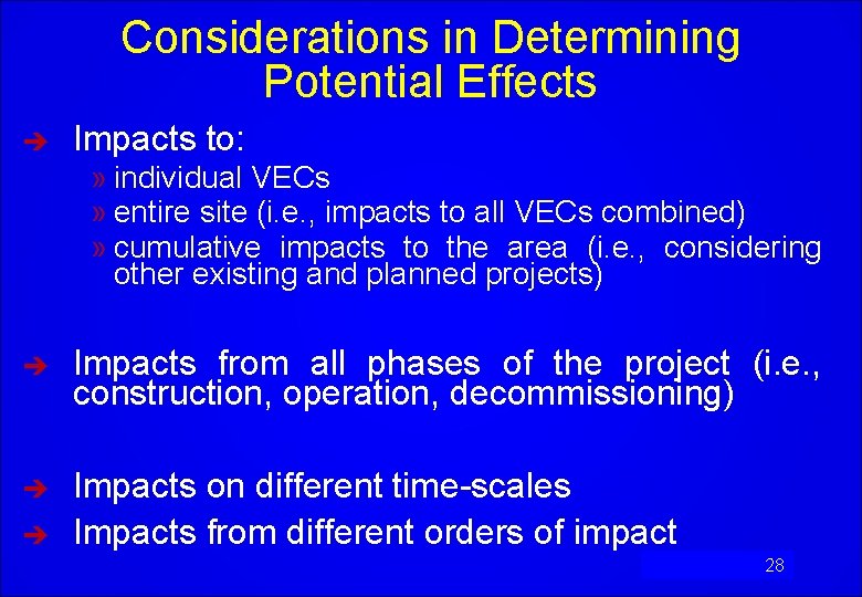 Considerations in Determining Potential Effects è Impacts to: » individual VECs » entire site