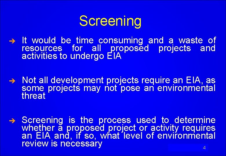 Screening è It would be time consuming and a waste of resources for all