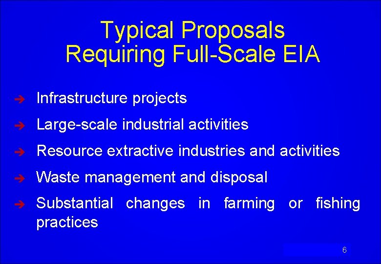 Typical Proposals Requiring Full-Scale EIA è Infrastructure projects è Large-scale industrial activities è Resource