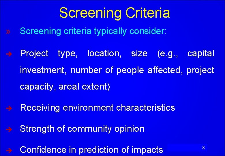 Screening Criteria » Screening criteria typically consider: è Project type, location, size (e. g.