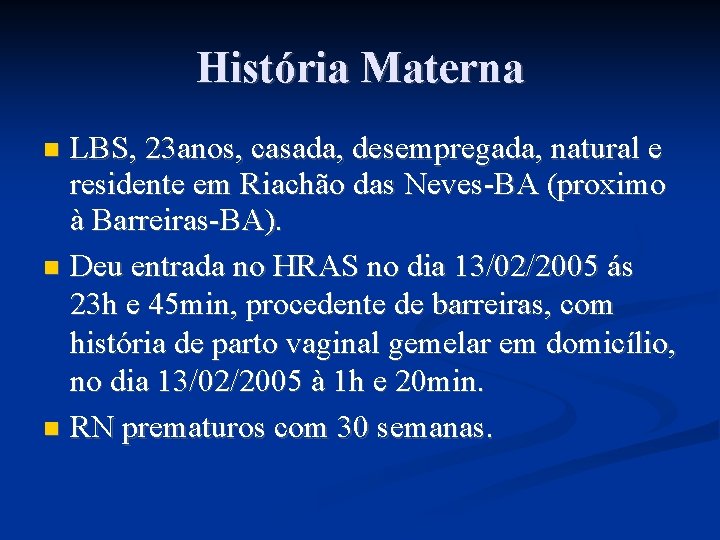 História Materna LBS, 23 anos, casada, desempregada, natural e residente em Riachão das Neves-BA