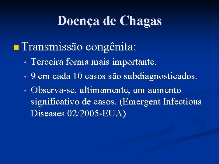 Doença de Chagas Transmissão congênita: • • • Terceira forma mais importante. 9 em