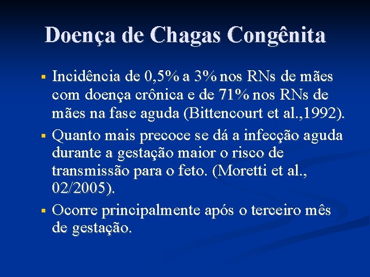 Doença de Chagas Congênita Incidência de 0, 5% a 3% nos RNs de mães