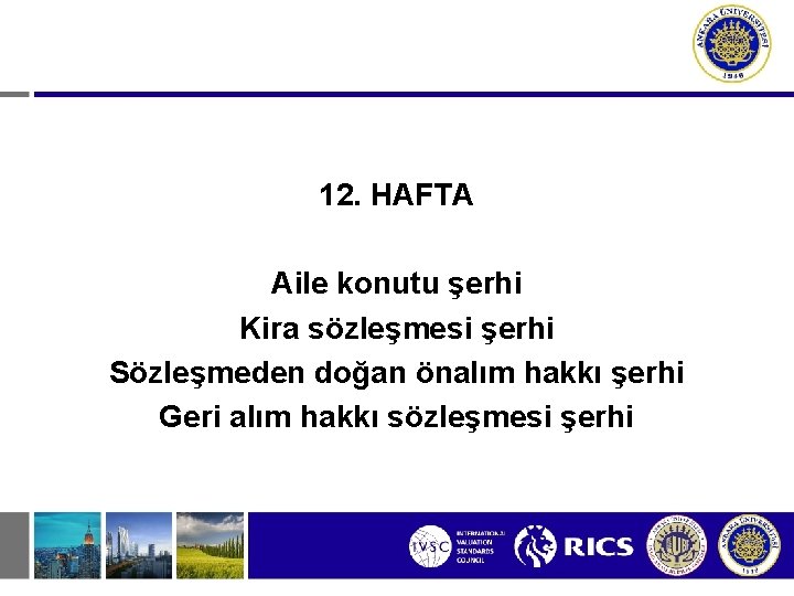 12. HAFTA Aile konutu şerhi Kira sözleşmesi şerhi Sözleşmeden doğan önalım hakkı şerhi Geri