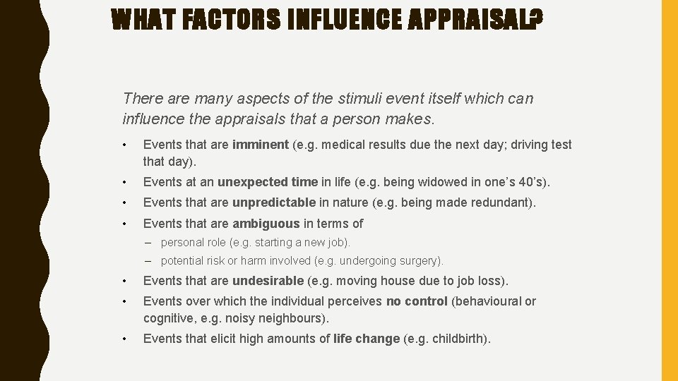 WHAT FACTORS INFLUENCE APPRAISAL? There are many aspects of the stimuli event itself which