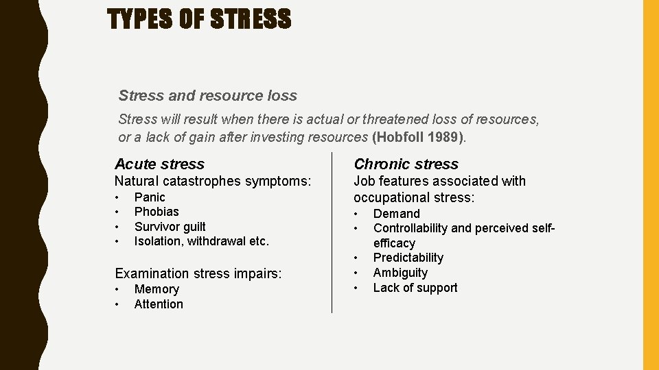 TYPES OF STRESS Stress and resource loss Stress will result when there is actual