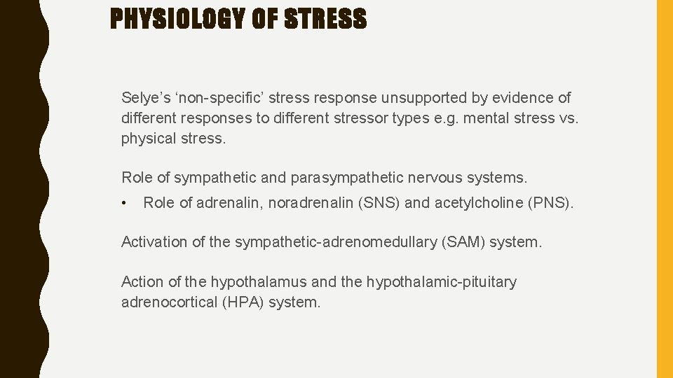 PHYSIOLOGY OF STRESS Selye’s ‘non-specific’ stress response unsupported by evidence of different responses to