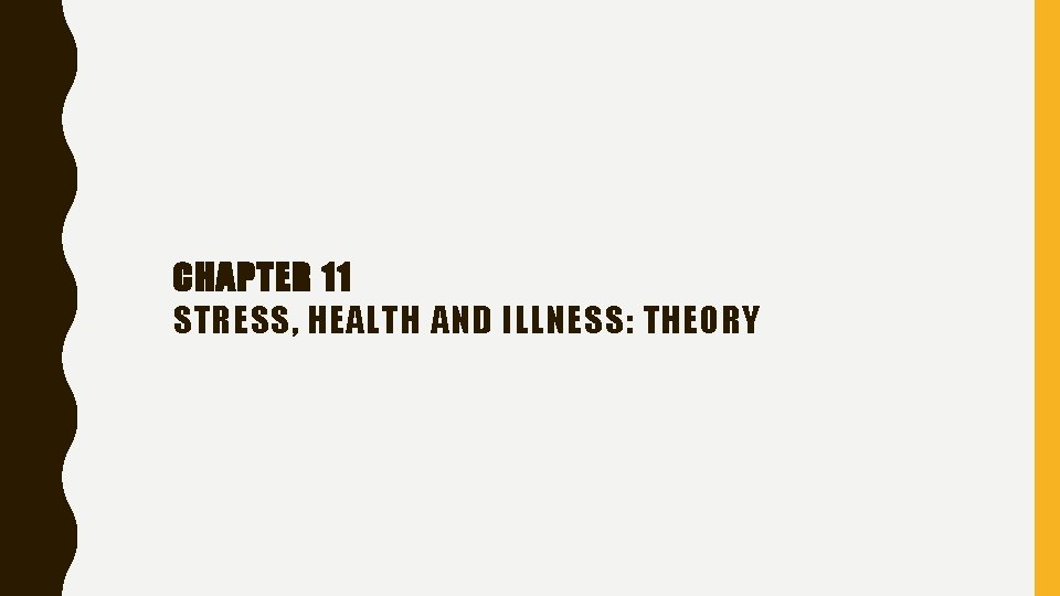 CHAPTER 11 STRESS, HEALTH AND ILLNESS: THEORY 