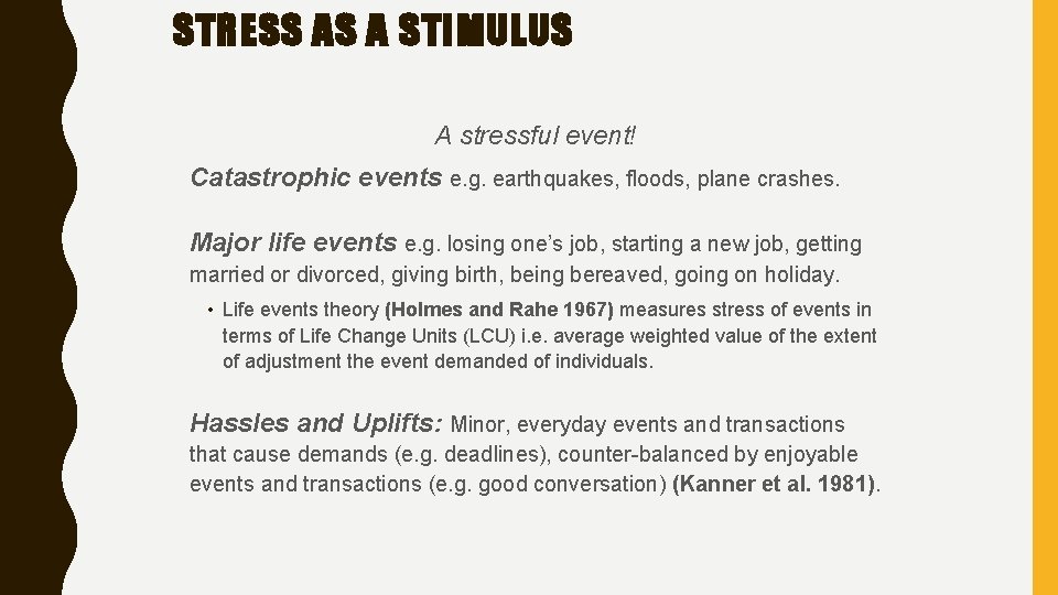 STRESS AS A STIMULUS A stressful event! Catastrophic events e. g. earthquakes, floods, plane