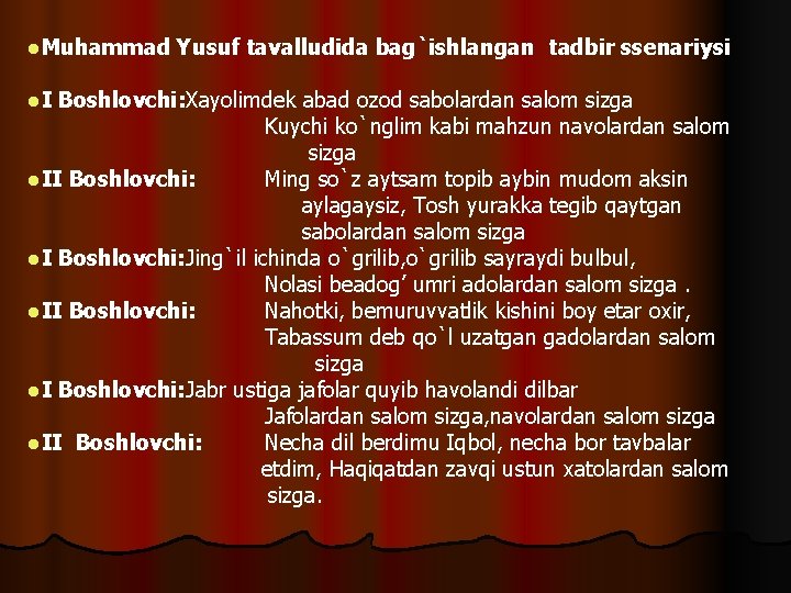 l. Muhammad l. I Yusuf tavalludida bag`ishlangan tadbir ssenariysi Boshlovchi: Xayolimdek abad ozod sabolardan