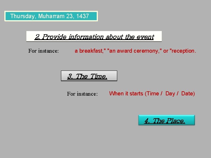 Thursday, Muharram 23, 1437 2. Provide information about the event For instance: a breakfast,