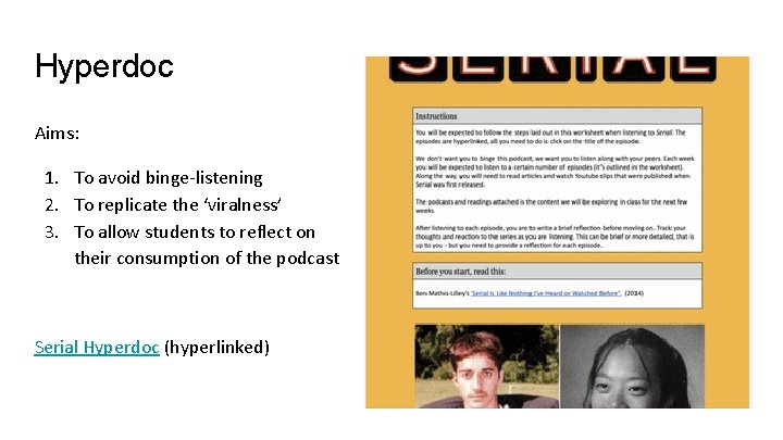 Hyperdoc Aims: 1. To avoid binge-listening 2. To replicate the ‘viralness’ 3. To allow