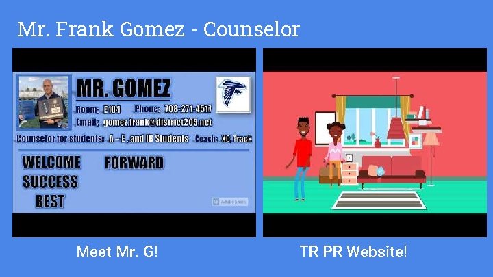Mr. Frank Gomez - Counselor Meet Mr. G! TR PR Website! 