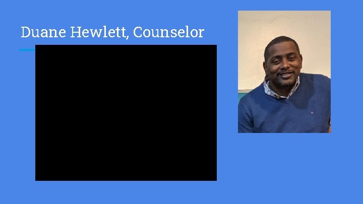 Duane Hewlett, Counselor 