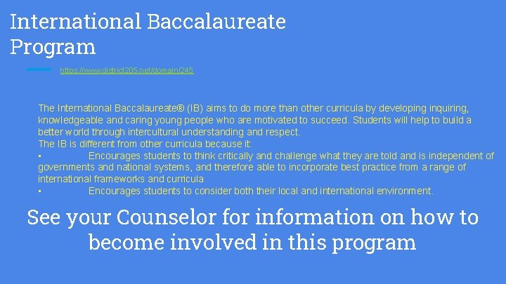 International Baccalaureate Program https: //www. district 205. net/domain/245 The International Baccalaureate® (IB) aims to