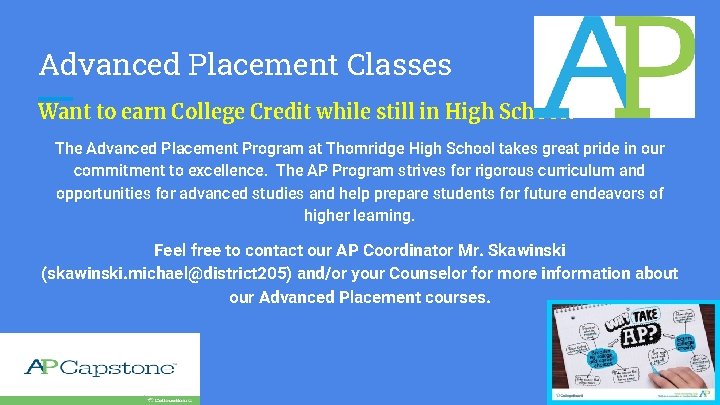 Advanced Placement Classes Want to earn College Credit while still in High School? The