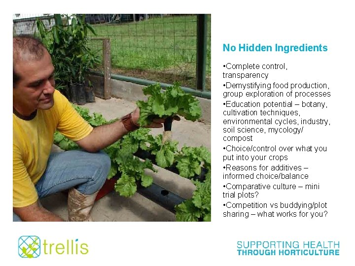 No Hidden Ingredients • Complete control, transparency • Demystifying food production, group exploration of