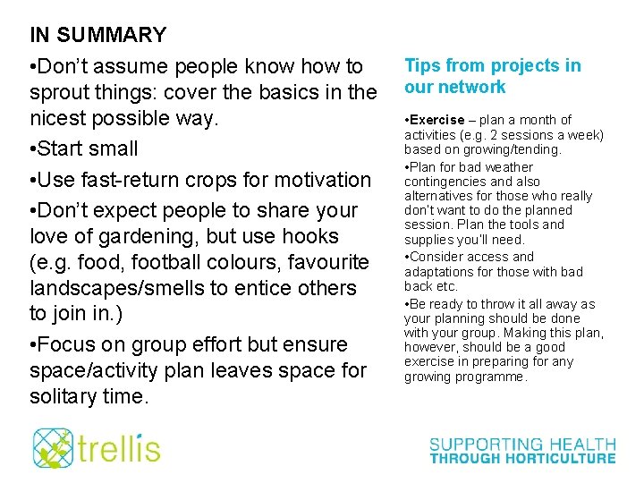 IN SUMMARY • Don’t assume people know how to sprout things: cover the basics