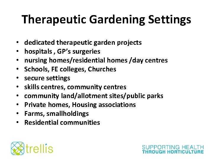 Therapeutic Gardening Settings • • • dedicated therapeutic garden projects hospitals , GP’s surgeries