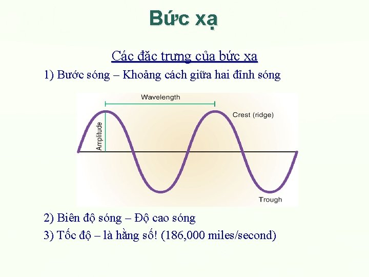 Bức xạ Các đặc trưng của bức xạ 1) Bước sóng – Khoảng cách