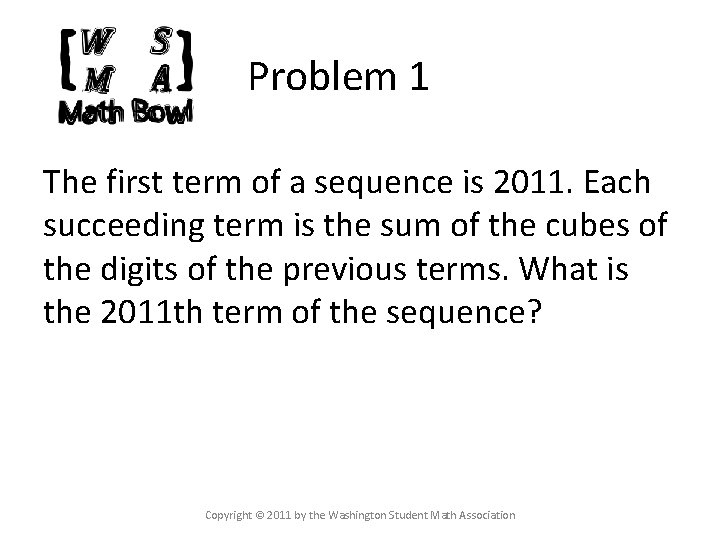 Problem 1 The first term of a sequence is 2011. Each succeeding term is