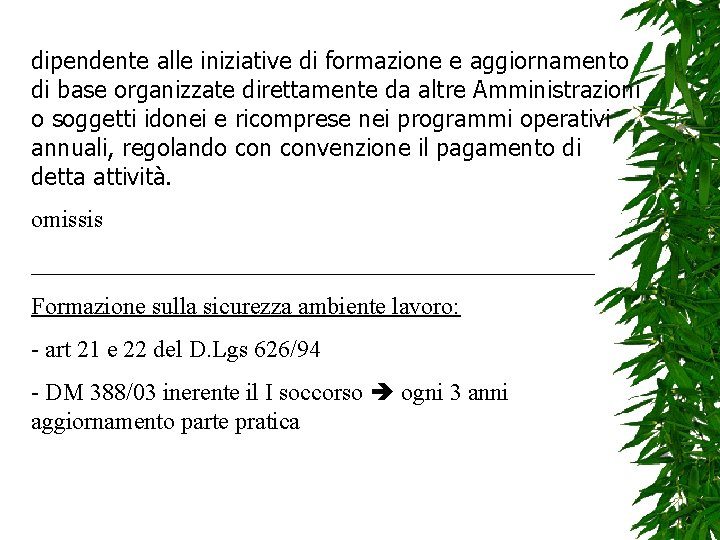 dipendente alle iniziative di formazione e aggiornamento di base organizzate direttamente da altre Amministrazioni