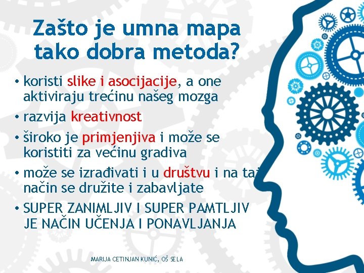 Zašto je umna mapa tako dobra metoda? • koristi slike i asocijacije, a one