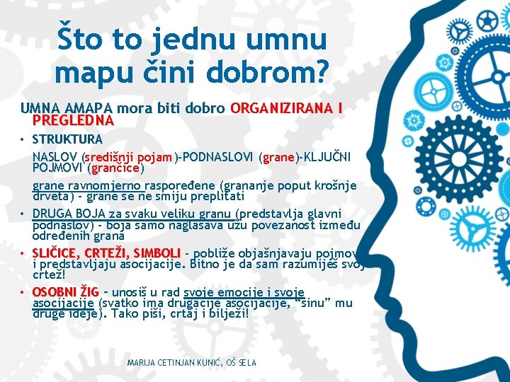 Što to jednu umnu mapu čini dobrom? UMNA AMAPA mora biti dobro ORGANIZIRANA I