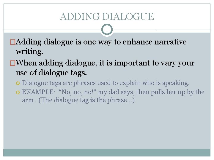 ADDING DIALOGUE �Adding dialogue is one way to enhance narrative writing. �When adding dialogue,